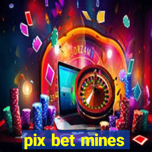 pix bet mines